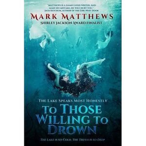 To Those Willing to Drown -- Mark Matthews